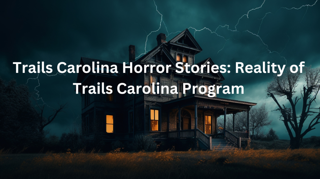Trails Carolina Horror Stories